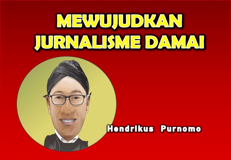 Mewujudkan Jurnalisme Damai