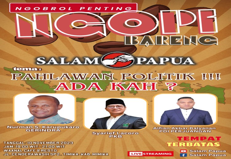 Jangan Lewatkan, Ngopi Bareng Salam Papua Bertajuk “Pahlawan Politik, Ada Kah?”